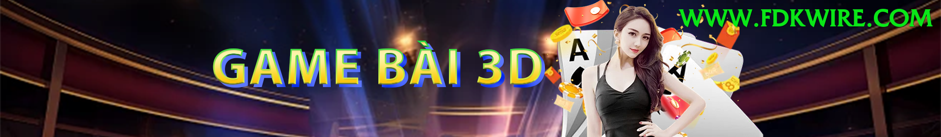Game Bài 3D - Ưu đãi đặc biệt